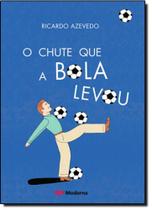 Livro - O chute que a Bola levou Livro - O chute que a Bola levou