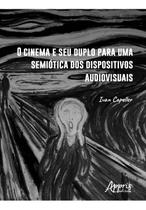 Livro - O Cinema e seu Duplo para uma Semiótica dos Dispositivos Audiovisuais