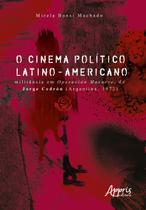 Livro - O cinema político latino-americano: militância em Operación Masacre, de Jorge Cedrón (Argentina, 1972)
