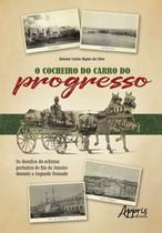 Livro - O cocheiro do carro do progresso Livro - O cocheiro do carro do progresso