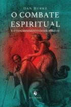 Livro O Combate Espiritual e o Discernimento dos Espíritos - Dan Burke - Ecclesiae