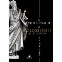 Livro O Comentário de Colossenses e Filemom Douglas J. Moo Shedd Publicações Livro O Comentário de Colossenses e Filemom Douglas J. Moo Shedd Publicações