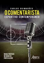 Livro - O comentarista esportivo contemporâneo: novas práticas no rádio de porto alegre