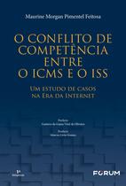 Livro - O conflito de competência entre o ICMS e o ISS - um estudo de casos na era da internet Livro - O conflito de competência entre o ICMS e o ISS - um estudo de casos na era da internet
