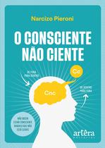 Livro - O Consciente Não Ciente Livro - O Consciente Não Ciente