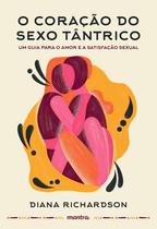 Livro - O coração do sexo tântrico - Um guia para o amor e a satisfação sexual