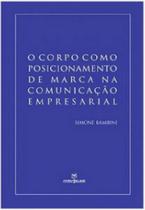 Livro - O corpo como posicionamento de marca na comunicaçao empresarial