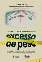Livro - O corpo explica as 3 funções do excesso de peso Livro - O corpo explica as 3 funções do excesso de peso