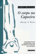 Livro - O corpo na capoeira - vol. III Livro - O corpo na capoeira - vol. III