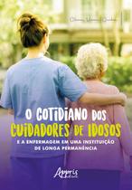 Livro - O cotidiano dos cuidadores de idosos e a enfermagem em uma instituição de longa permanência