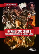 Livro - O crime como gênero na ficção audiovisual da América latina
