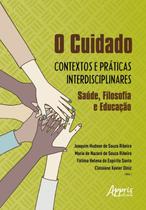Livro - O cuidado - Contextos e práticas interdisciplinares Livro - O cuidado - Contextos e práticas interdisciplinares