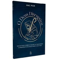 Livro O Deus Disruptivo - Refletindo sobre o Salmo 23 e buscando o propósito de Deus para a sua vida - Mac Pier - Evangélica Cristã Religião