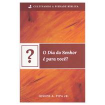 Livro: o Dia do Senhor É para Você Joseph A. Pipa Jr. - MONERGISMO