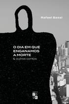 Livro - O dia em que enganamos a morte e outros contos