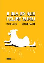 Livro - O dia em que Felipe sumiu Livro - O dia em que Felipe sumiu