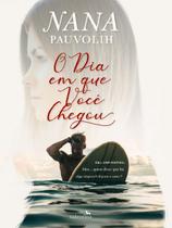 Livro - O dia em que você chegou Livro - O dia em que você chegou