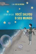 Livro - O dia em que você salvou o seu mundo - Viseu