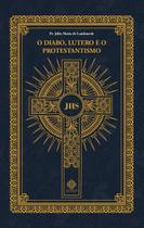 Livro - O Diabo, Lutero E O Protestantismo Livro - O Diabo, Lutero E O Protestantismo