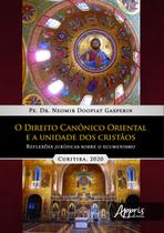 Livro - O direito canônico oriental e a unidade dos cristàos: reflexões jurídicas sobre o ecumenismo