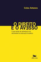 Livro - O direito e o avesso - O que existe de admirável e de abominável na educação brasileira