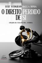 Livro - O Direito Perdido de Si - Ensaios de Terapêutica Jurídica