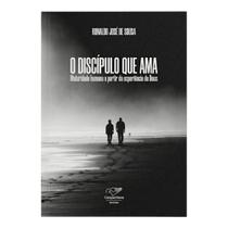 Livro O Discípulo que Ama - Ronaldo José de Sousa Livro O Discípulo que Ama - Ronaldo José de Sousa
