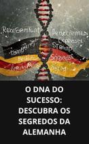 Livro O DNA do Sucesso Descubra os Segredos da Alemanha
