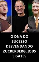 Livro o dna do sucesso desvendando zuckerberg, jobs e gates - DUKE EDITORA Livro o dna do sucesso desvendando zuckerberg, jobs e gates - DUKE EDITORA