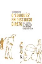 Livro - O "eduquês" Em Discurso Direto: Uma Crítica Da Pedagogia Romântica E Construtivista
