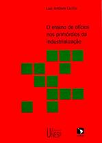 Livro - O ensino de ofícios nos primórdios da industrialização - 2ª edição