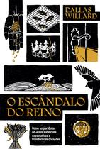 Livro - O escândalo do reino: Como as parábolas de Jesus revolucionam a vida com Deus