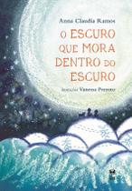 Livro - O escuro que mora dentro do escuro