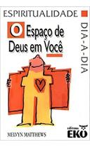 Livro O Espaço de Deus em Você - Melvyn Matthews - Espiritualidade e Vida Cristã Livro O Espaço de Deus em Você - Melvyn Matthews - Espiritualidade e Vida Cristã