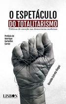 Livro - O espetáculo do totalitarismo