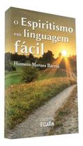 Livro - O Espiritismo Em Linguagem Fácil - Homero Moraes Barros - Casa Editora O Clarim