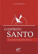 Livro O Espírito Santo e o Concílio Vaticano II - Elvis Rodrigues - Editora RCC
