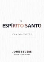 Livro O Espírito Santo - Uma Introdução - John Bevere - Lan