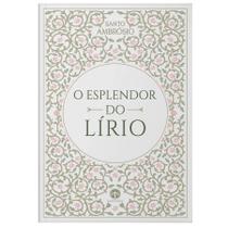 Livro O Esplendor Do Lírio - Santo Ambrósio - Santa Cruz