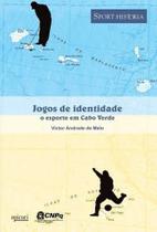 Livro: O Esporte e a Identidade em Cabo Verde - Editora APICURI