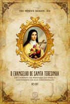 Livro O evangelho de Santa Teresinha: Um caminho de preparação para o centenário da sua canonização