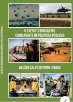 livro - o Exercito brasileiro como agente de políticas públicas (Nelson Calvoso Pinto Homem) - Editora Praeceptor