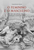 Livro - O FEMININO E O MASCULINO: Por meio da cultura, religião, mitologia e contos de fadas