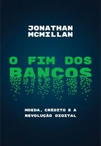 Livro - O fim dos bancos Livro - O fim dos bancos