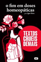 Livro - O fim em doses homeopáticas - Textos cruéis demais Livro - O fim em doses homeopáticas - Textos cruéis demais