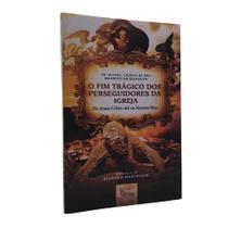 Livro O Fim Trágico dos Perseguidores da Igreja - Padre Ricard Livro O Fim Trágico dos Perseguidores da Igreja - Padre Ricard