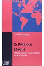 Livro O Fmi Sob Ataque: Recessão Global e Desigualdade Entre as Nações (Danilo Rothberg)
