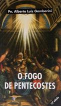 Livro O Fogo de Pentecostes: Unção do Espírito Santo - Padre Alberto Gambarini - Ágape