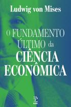 Livro - O fundamento último da ciência econômica (2ª Edição) Livro - O fundamento último da ciência econômica (2ª Edição)