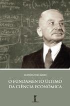 Livro - O Fundamento Último da Ciência Econômica Livro - O Fundamento Último da Ciência Econômica